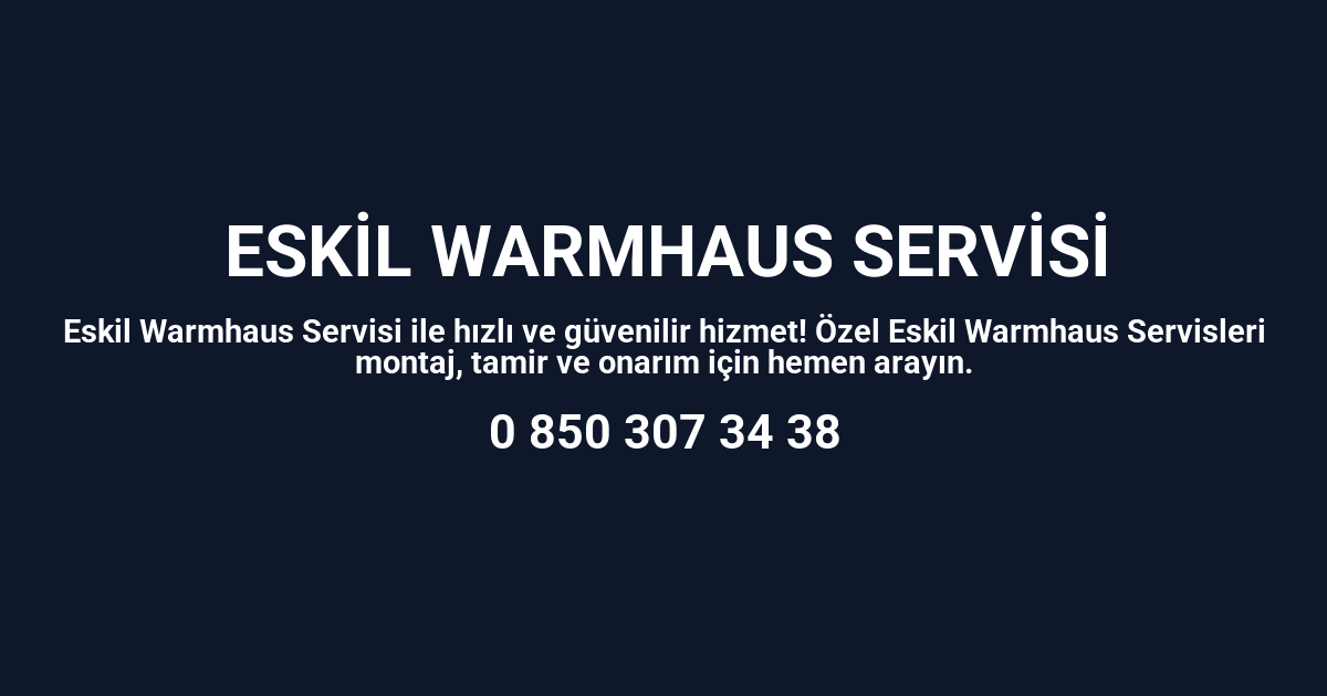 Eskil Warmhaus Servisi